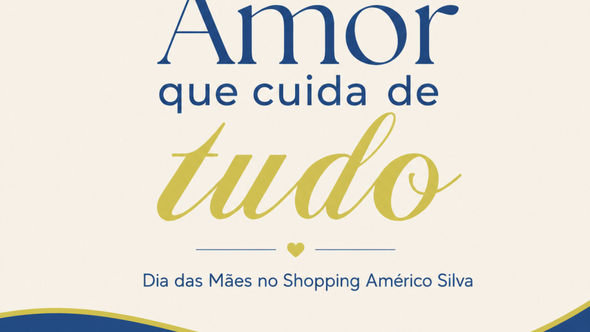 Dia das Mães - Amor que cuida de tudo!