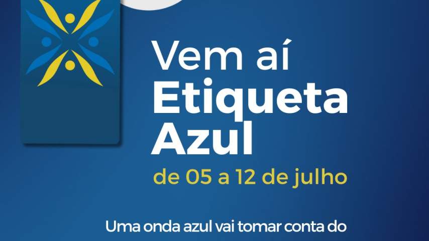 Vem aí a 4° Edição da Etiqueta Azul.